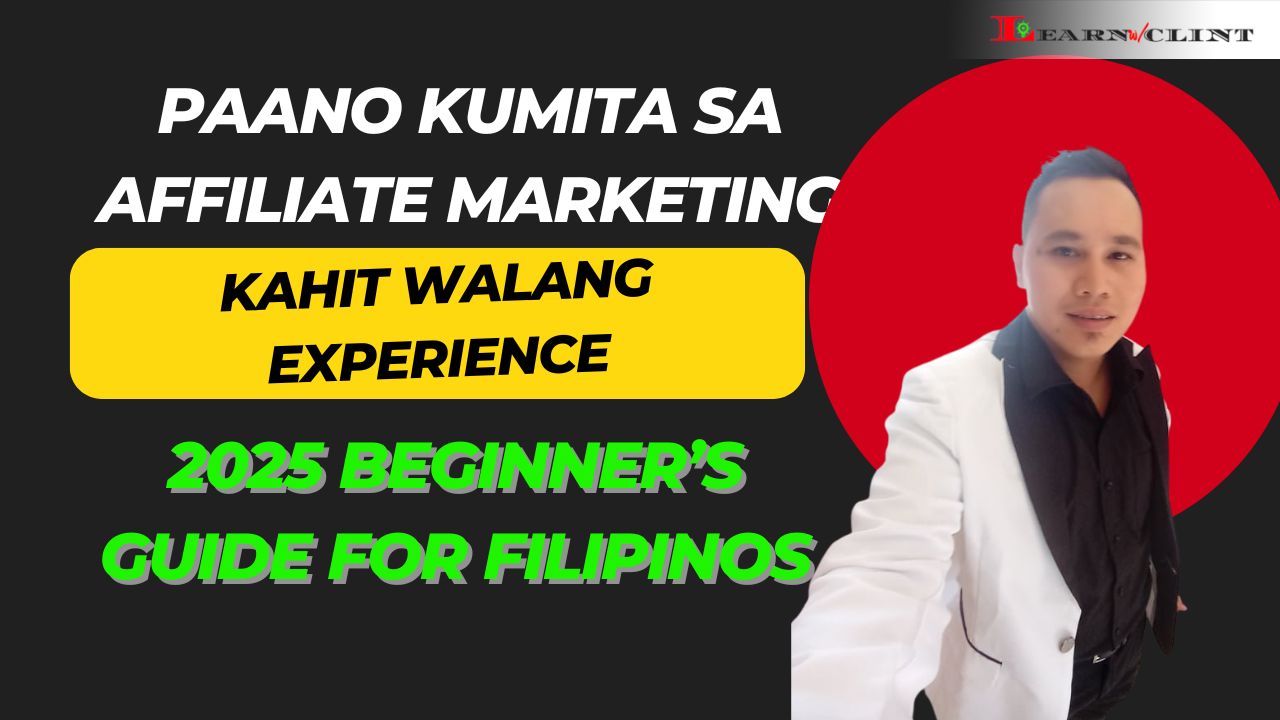 Paano Kumita sa Affiliate Marketing Kahit Walang Experience 2025 Beginner’s Guide for Filipinos